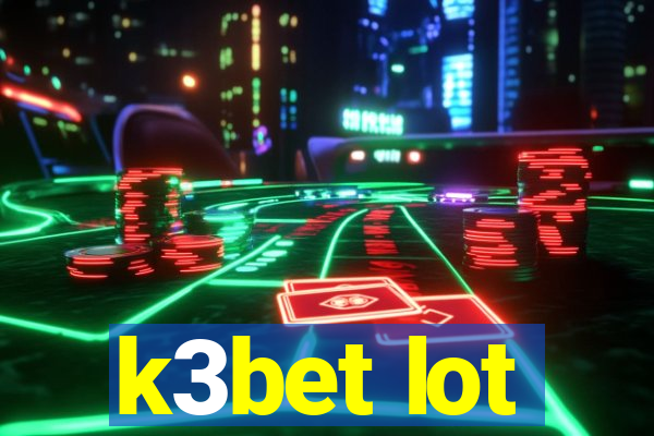 k3bet lot